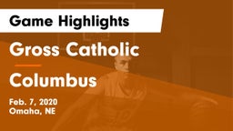 Gross Catholic  vs Columbus  Game Highlights - Feb. 7, 2020