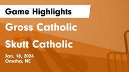 Gross Catholic  vs Skutt Catholic  Game Highlights - Jan. 18, 2024