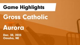Gross Catholic  vs Aurora  Game Highlights - Dec. 30, 2023