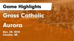 Gross Catholic  vs Aurora  Game Highlights - Dec. 28, 2018