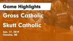 Gross Catholic  vs Skutt Catholic  Game Highlights - Jan. 17, 2019