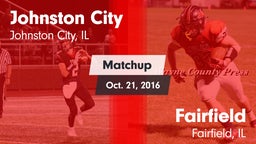 Matchup: Johnston City High vs. Fairfield  2016
