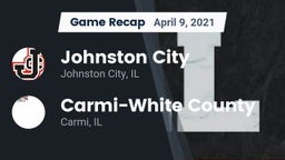 Recap: Johnston City  vs. Carmi-White County  2021