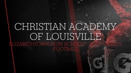 Elizabethtown football highlights Christian Academy of Louisville