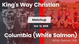 Matchup: King's Way Christian vs. Columbia  (White Salmon) 2018