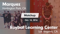 Matchup: Marquez  vs. Roybal Learning Center 2015