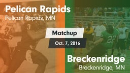 Matchup: Pelican Rapids High vs. Breckenridge  2016