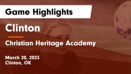 Clinton  vs Christian Heritage Academy Game Highlights - March 20, 2023