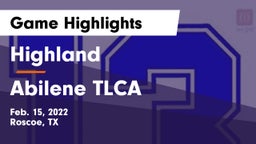 Highland  vs Abilene TLCA Game Highlights - Feb. 15, 2022