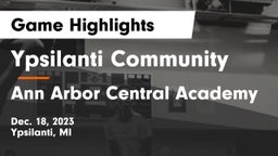 Ypsilanti Community  vs Ann Arbor Central Academy Game Highlights - Dec. 18, 2023