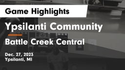 Ypsilanti Community  vs Battle Creek Central  Game Highlights - Dec. 27, 2023