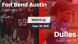 Matchup: Fort Bend Austin vs. Dulles  2018