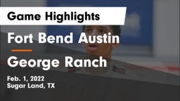Fort Bend Austin  vs George Ranch  Game Highlights - Feb. 1, 2022