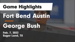Fort Bend Austin  vs George Bush  Game Highlights - Feb. 7, 2022