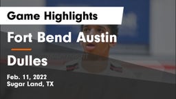 Fort Bend Austin  vs Dulles  Game Highlights - Feb. 11, 2022