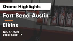 Fort Bend Austin  vs Elkins  Game Highlights - Jan. 17, 2023