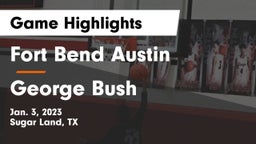 Fort Bend Austin  vs George Bush  Game Highlights - Jan. 3, 2023
