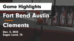 Fort Bend Austin  vs Clements Game Highlights - Dec. 5, 2023
