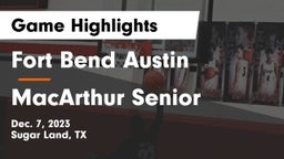Fort Bend Austin  vs MacArthur Senior  Game Highlights - Dec. 7, 2023