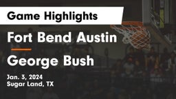 Fort Bend Austin  vs George Bush  Game Highlights - Jan. 3, 2024