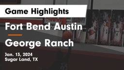 Fort Bend Austin  vs George Ranch  Game Highlights - Jan. 13, 2024