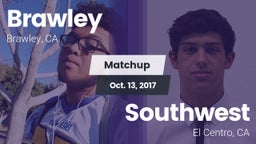 Matchup: Brawley  vs. Southwest  2017
