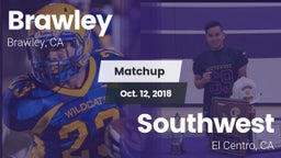 Matchup: Brawley  vs. Southwest  2018