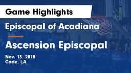 Episcopal of Acadiana  vs Ascension Episcopal  Game Highlights - Nov. 13, 2018