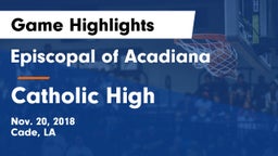 Episcopal of Acadiana  vs Catholic High Game Highlights - Nov. 20, 2018