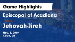 Episcopal of Acadiana  vs Jehovah-Jireh  Game Highlights - Nov. 5, 2019