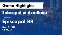 Episcopal of Acadiana  vs Episcopal BR Game Highlights - Dec. 8, 2020