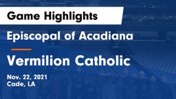 Episcopal of Acadiana  vs Vermilion Catholic Game Highlights - Nov. 22, 2021