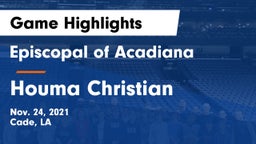 Episcopal of Acadiana  vs Houma Christian Game Highlights - Nov. 24, 2021