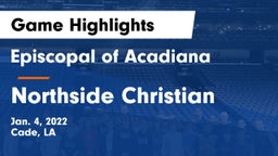 Episcopal of Acadiana  vs Northside Christian Game Highlights - Jan. 4, 2022
