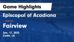 Episcopal of Acadiana  vs Fairview Game Highlights - Jan. 17, 2022