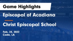 Episcopal of Acadiana  vs Christ Episcopal School Game Highlights - Feb. 24, 2022