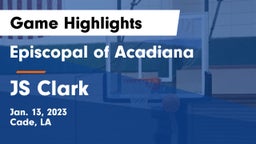 Episcopal of Acadiana  vs JS Clark Game Highlights - Jan. 13, 2023