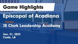 Episcopal of Acadiana  vs JS Clark Leadership Academy  Game Highlights - Jan. 31, 2023