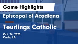 Episcopal of Acadiana  vs Teurlings Catholic  Game Highlights - Oct. 24, 2023