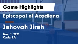 Episcopal of Acadiana  vs Jehovah Jireh Game Highlights - Nov. 1, 2023