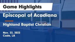 Episcopal of Acadiana  vs Highland Baptist Christian  Game Highlights - Nov. 22, 2023