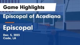 Episcopal of Acadiana  vs Episcopal  Game Highlights - Dec. 5, 2023