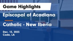 Episcopal of Acadiana  vs Catholic  - New Iberia Game Highlights - Dec. 13, 2023