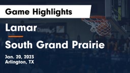 Lamar  vs South Grand Prairie  Game Highlights - Jan. 20, 2023