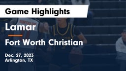 Lamar  vs Fort Worth Christian  Game Highlights - Dec. 27, 2023