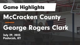 McCracken County  vs George Rogers Clark  Game Highlights - July 29, 2023