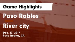 Paso Robles  vs River city Game Highlights - Dec. 27, 2017