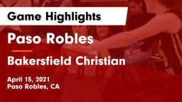 Paso Robles  vs Bakersfield Christian  Game Highlights - April 15, 2021