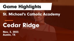 St. Michael's Catholic Academy vs Cedar Ridge  Game Highlights - Nov. 3, 2023
