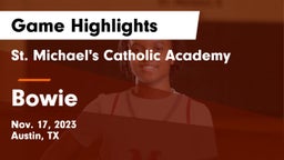 St. Michael's Catholic Academy vs Bowie  Game Highlights - Nov. 17, 2023